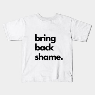 Bring Back Shame Kids T-Shirt